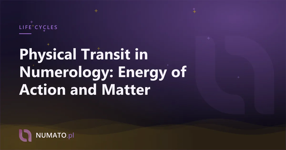 Physical Transit in Numerology: Energy of Action and Matter
