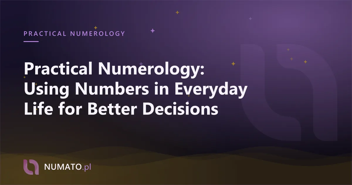Practical Numerology: Using Numbers in Everyday Life for Better Decisions
