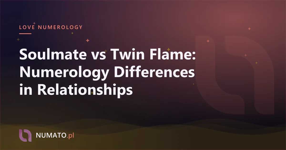 Soulmate vs Twin Flame: Numerology Differences in Relationships