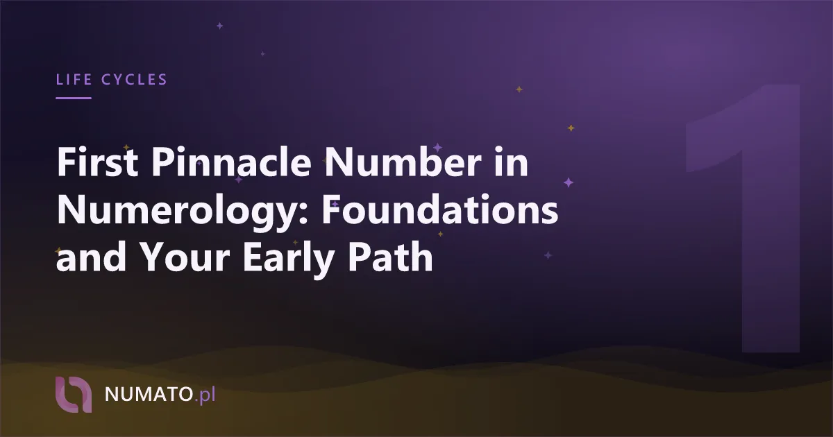 First Pinnacle Number in Numerology: Foundations and Your Early Path