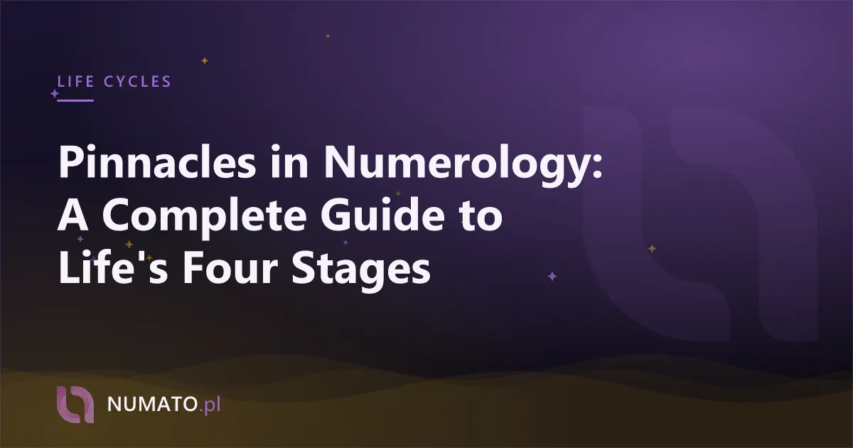 Pinnacles in Numerology: A Complete Guide to Life's Four Stages