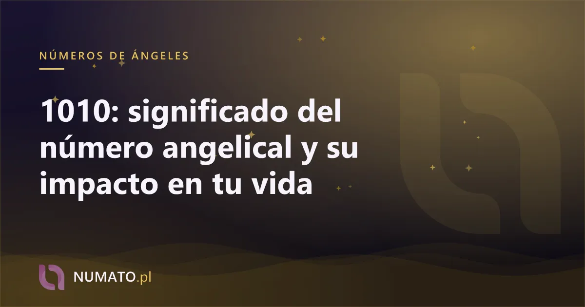 1010: significado del número angelical y su impacto en tu vida