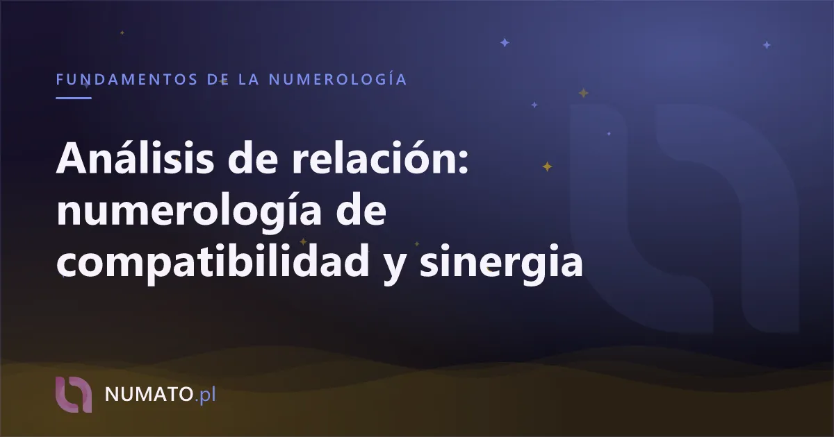 Análisis de relación: numerología de compatibilidad y sinergia