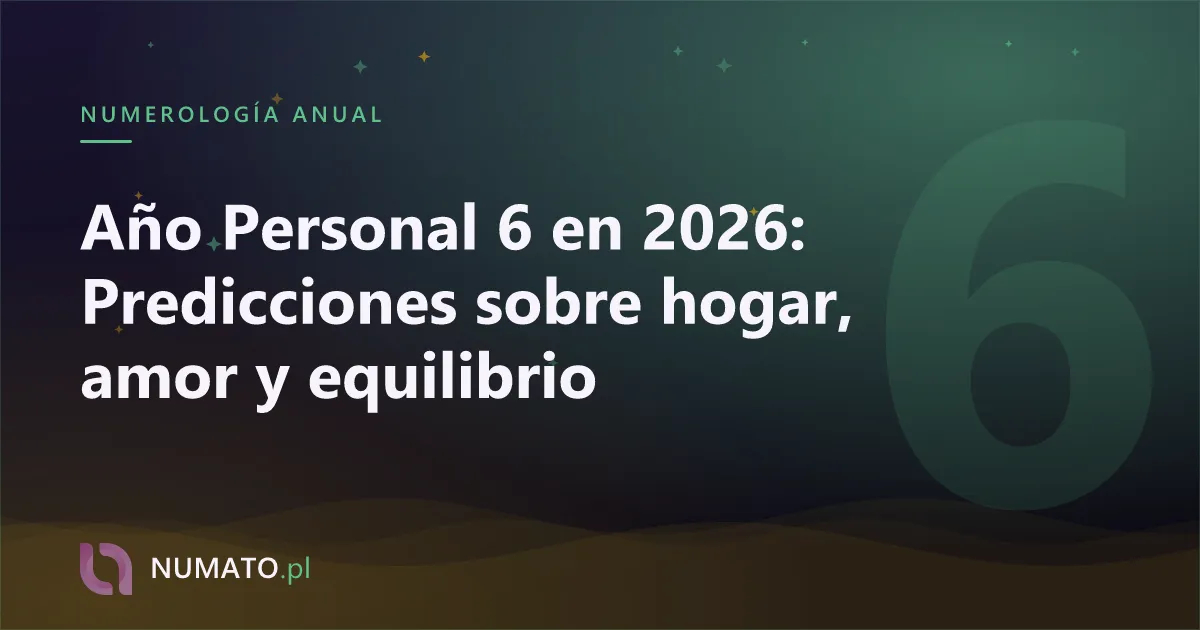 Año Personal 6 en 2026: Predicciones sobre hogar, amor y equilibrio