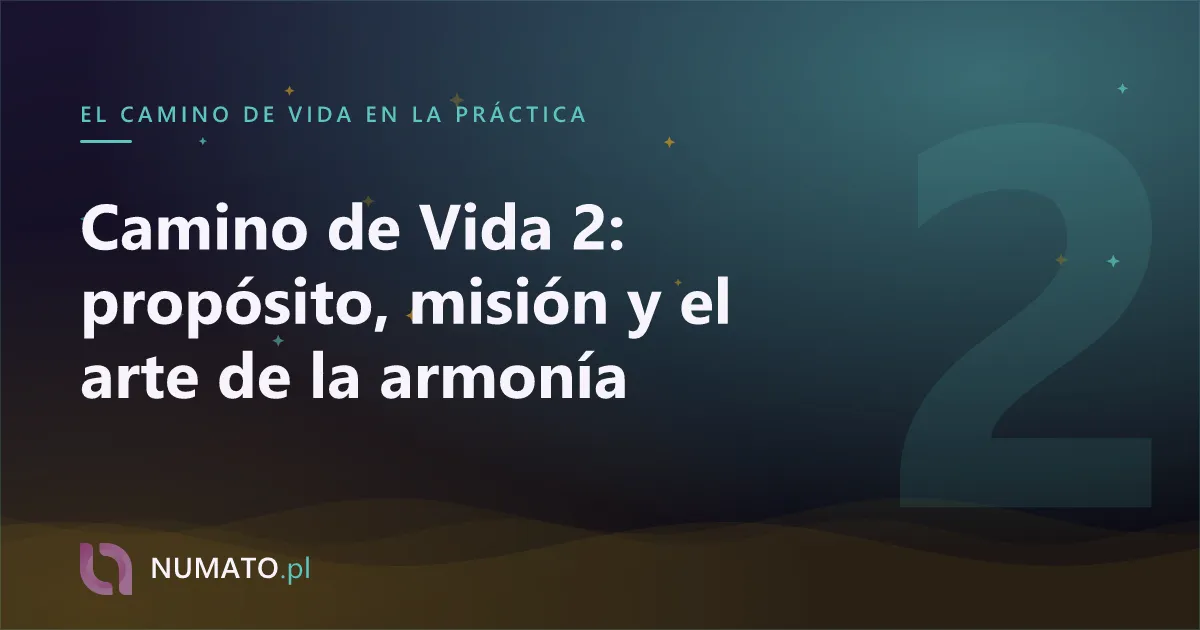 Camino de Vida 2: propósito, misión y el arte de la armonía