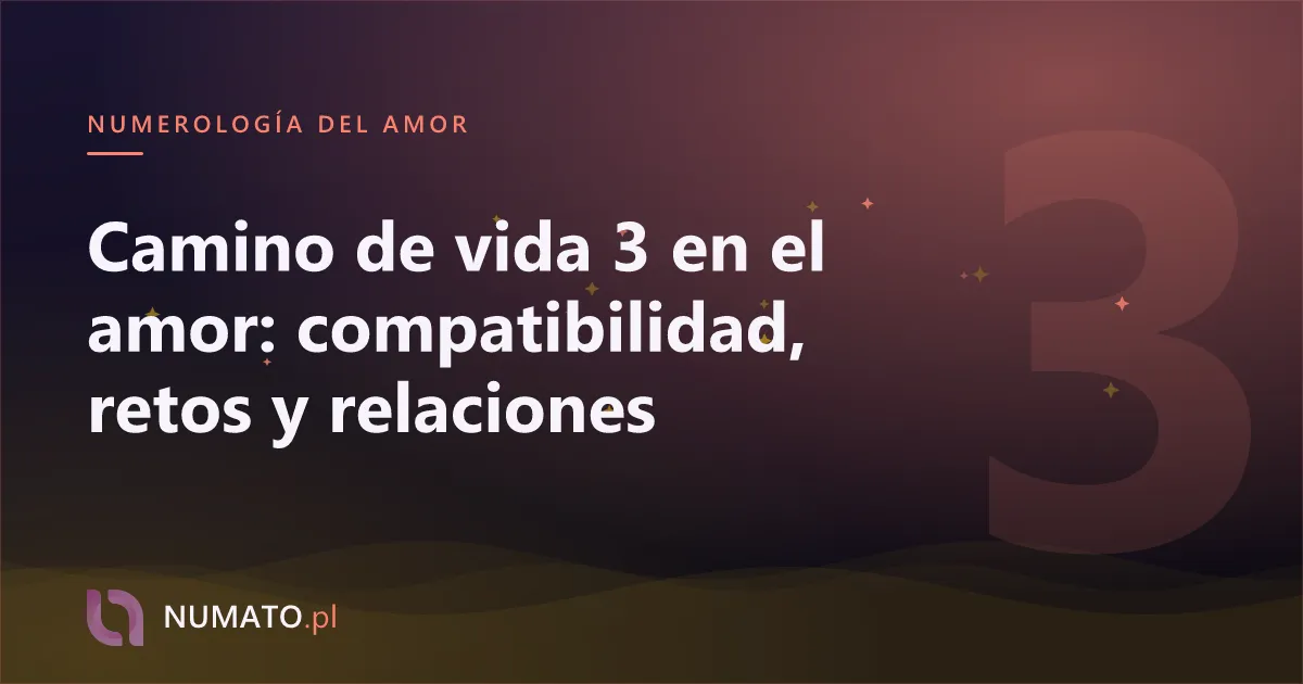 Camino de vida 3 en el amor: compatibilidad, retos y relaciones