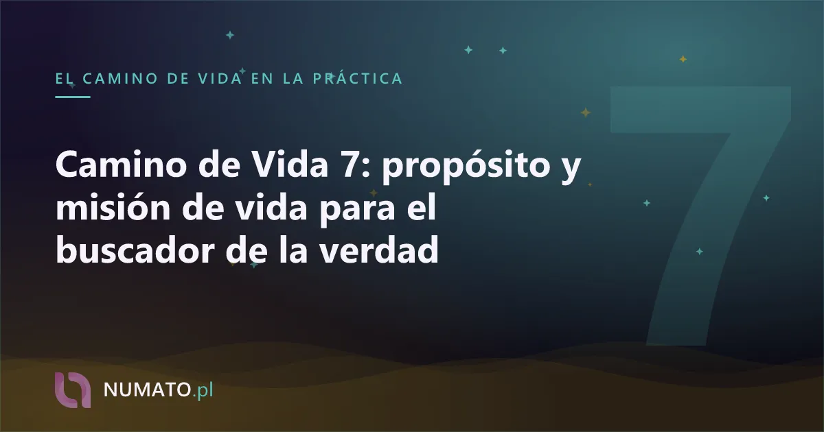 Camino de Vida 7: propósito y misión de vida para el buscador de la verdad
