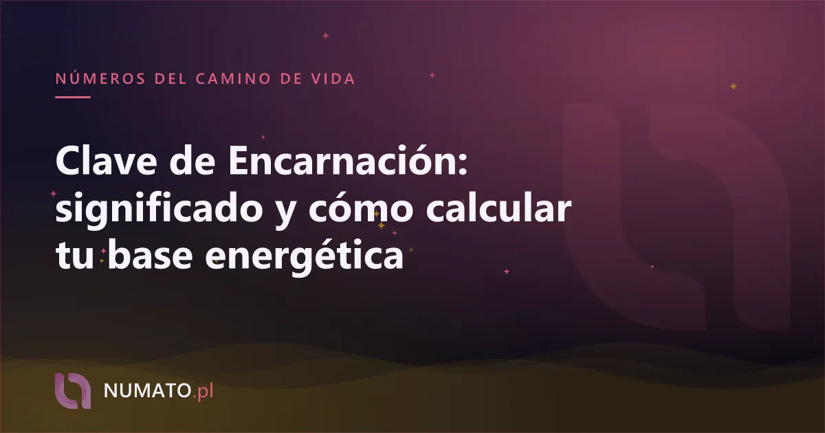 Clave de Encarnación: significado y cómo calcular tu base energética