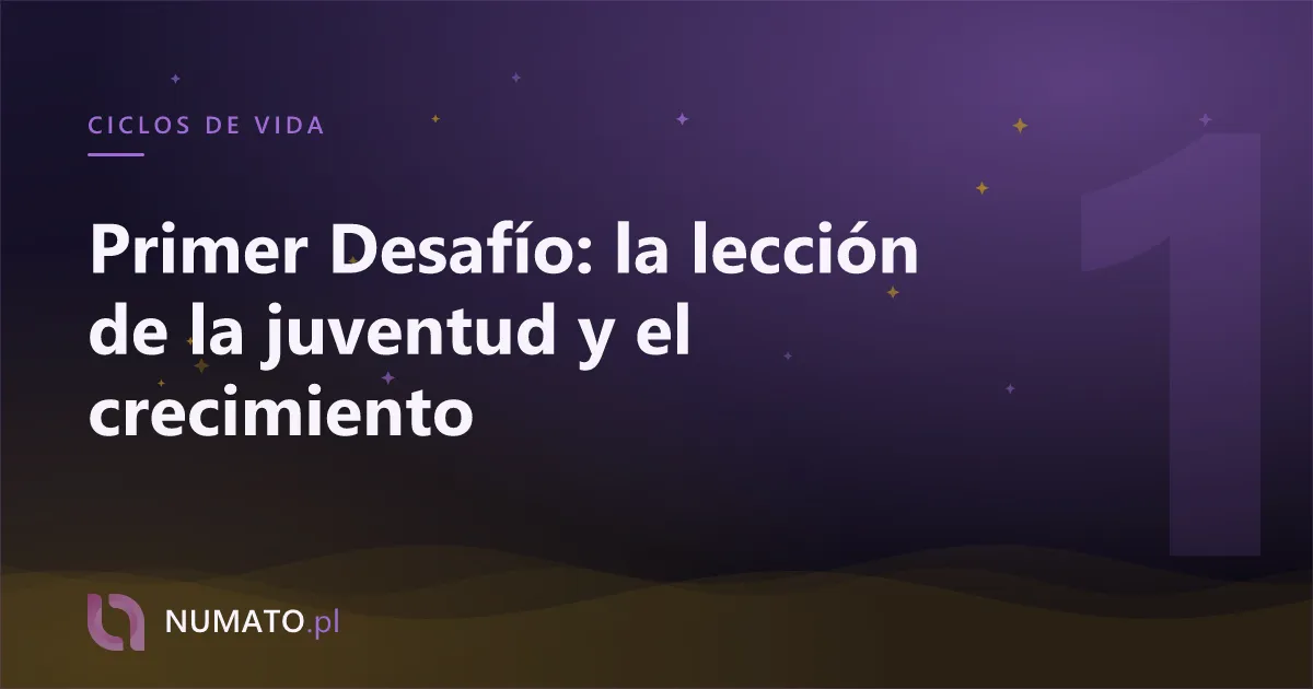Primer Desafío: la lección de la juventud y el crecimiento