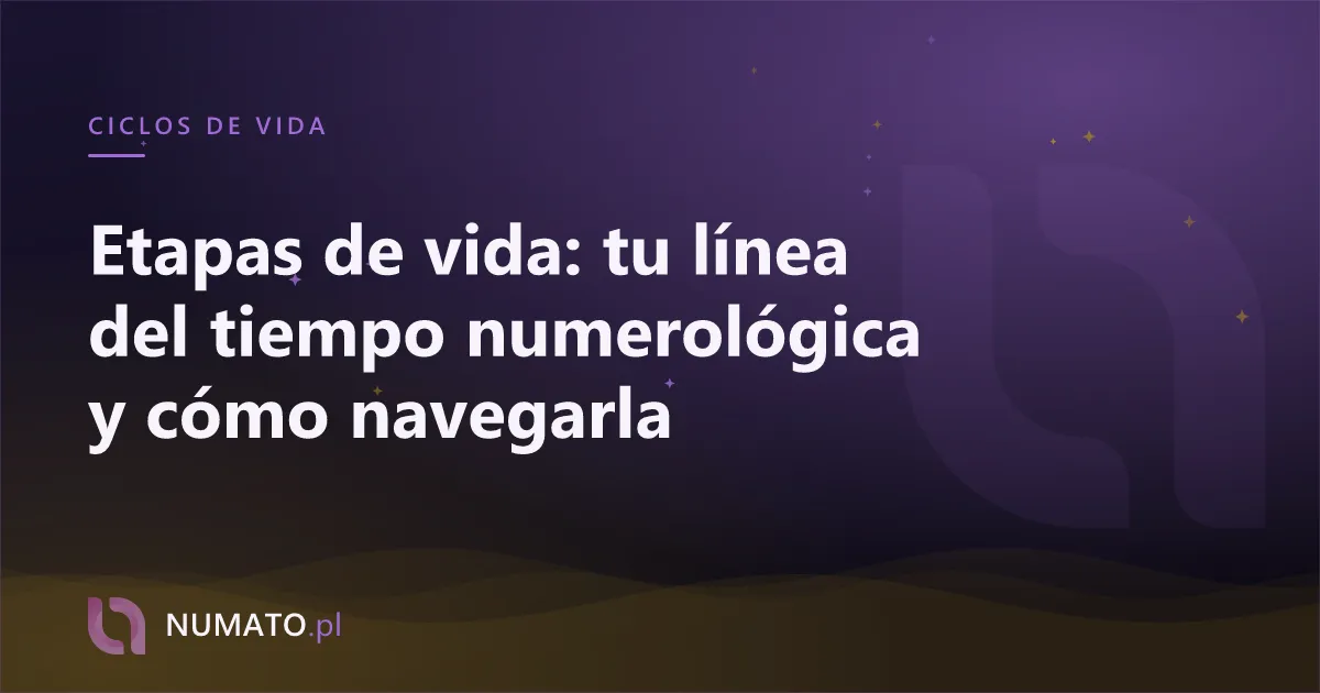 Etapas de vida: tu línea del tiempo numerológica y cómo navegarla