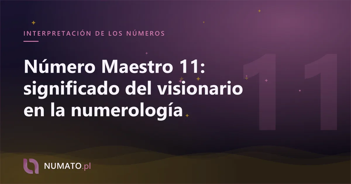 Número Maestro 11: significado del visionario en la numerología