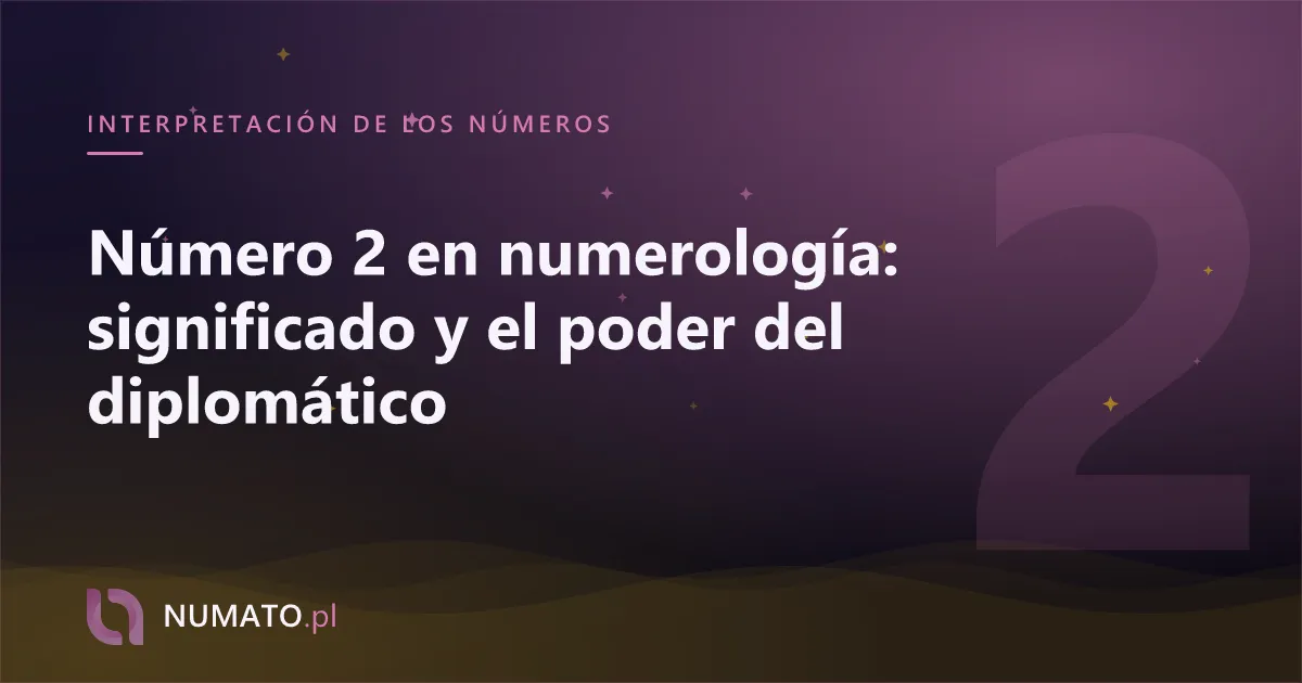 Número 2 en numerología: significado y el poder del diplomático