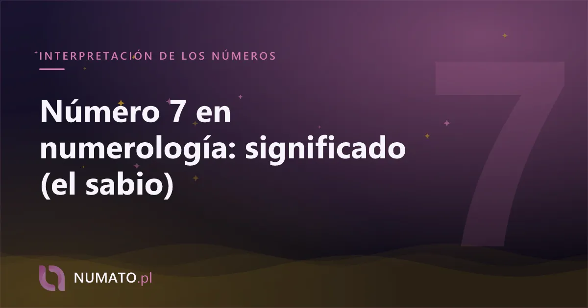 Número 7 en numerología: significado (el sabio)