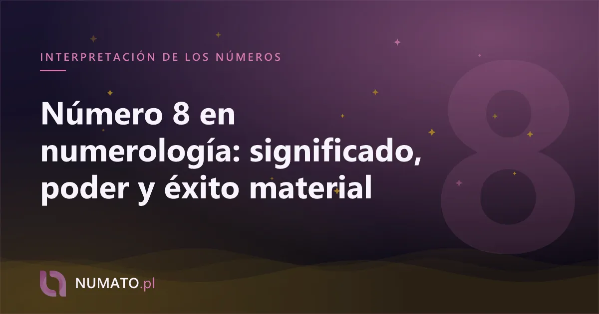 Número 8 en numerología: significado, poder y éxito material
