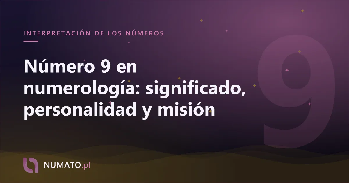 Número 9 en numerología: significado, personalidad y misión