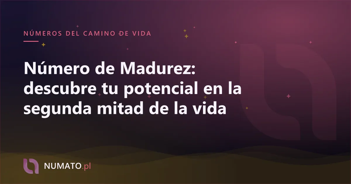 Número de Madurez: descubre tu potencial en la segunda mitad de la vida