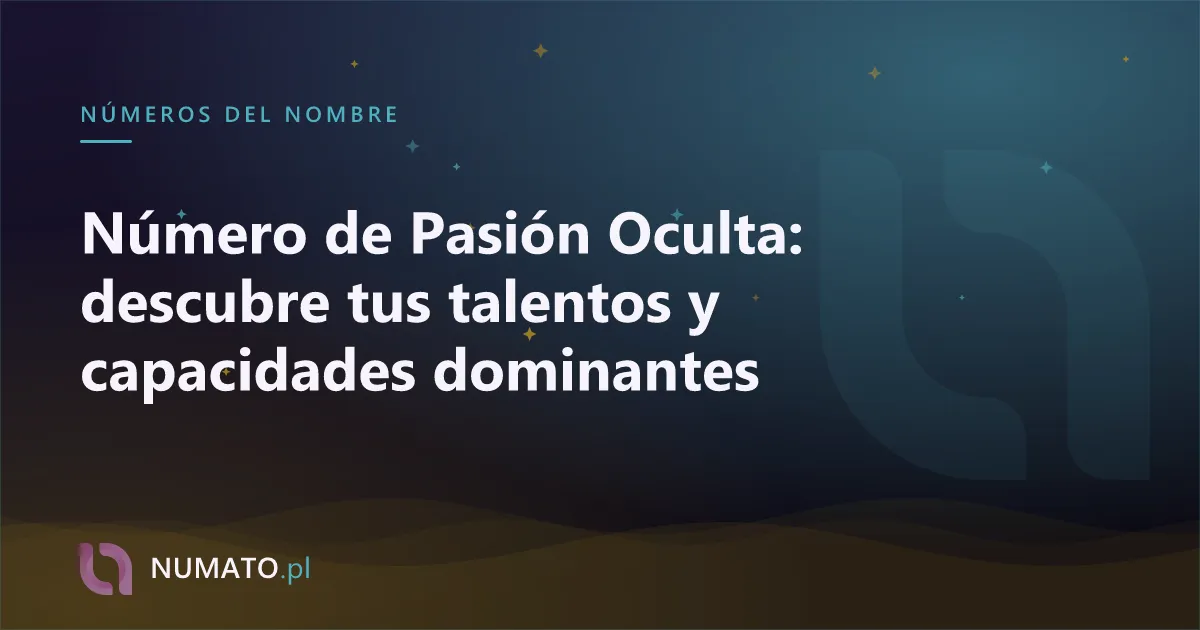 Número de Pasión Oculta: descubre tus talentos y capacidades dominantes