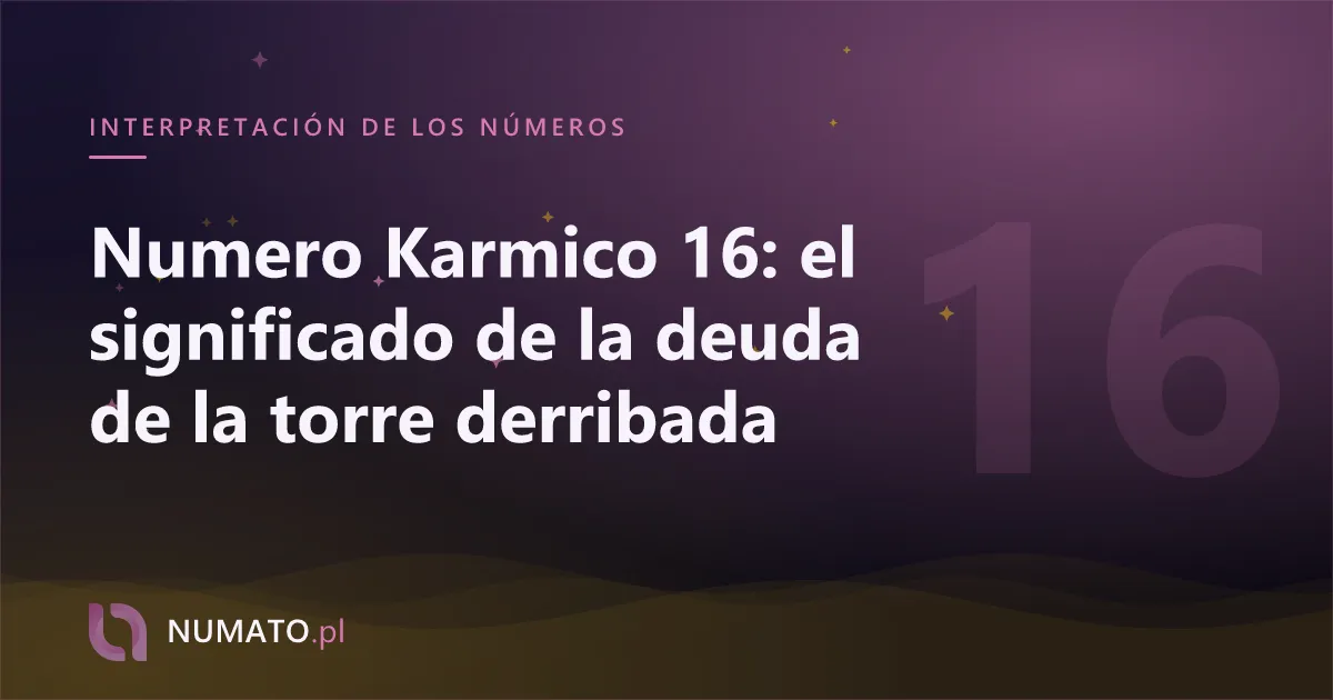 Numero Karmico 16: el significado de la deuda de la torre derribada