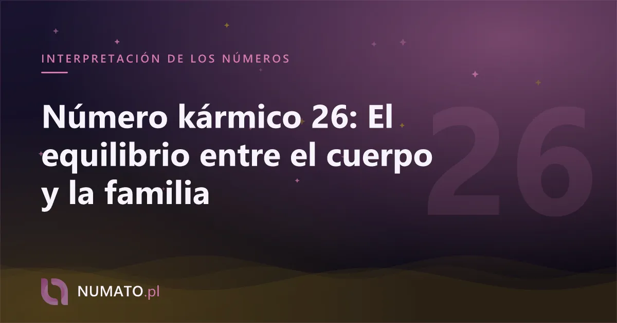 Número kármico 26: El equilibrio entre el cuerpo y la familia