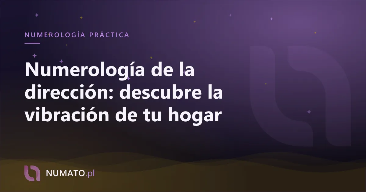 Numerología de la dirección: descubre la vibración de tu hogar