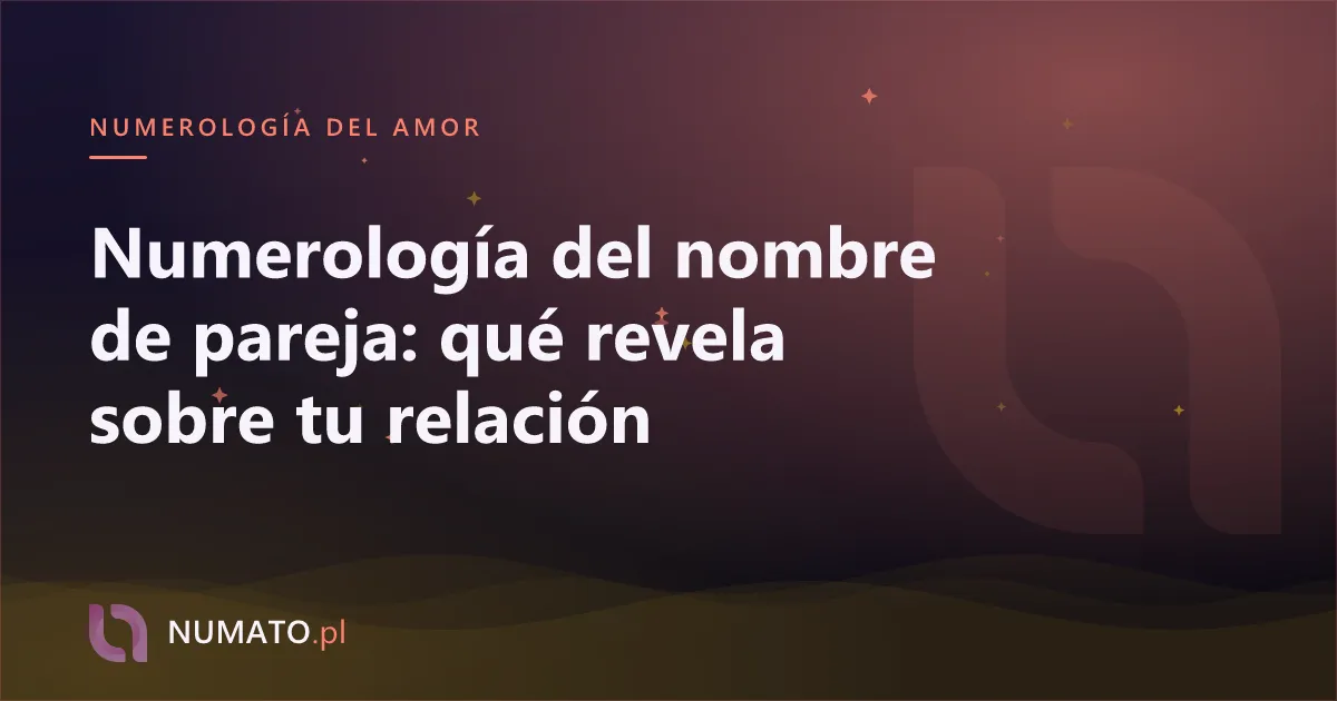 Numerología del nombre de pareja: qué revela sobre tu relación
