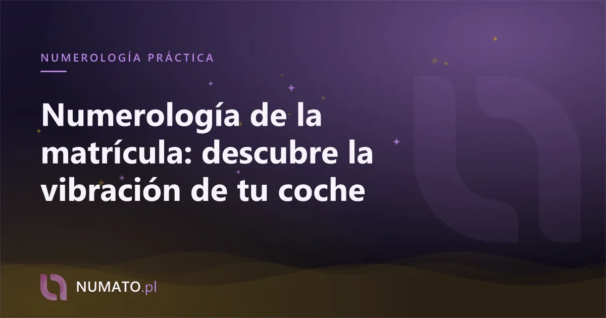 Numerología de la matrícula: descubre la vibración de tu coche