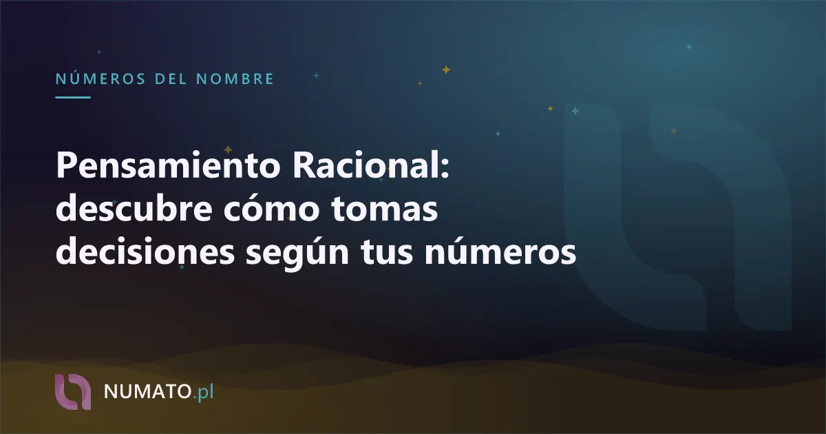 Pensamiento Racional: descubre cómo tomas decisiones según tus números