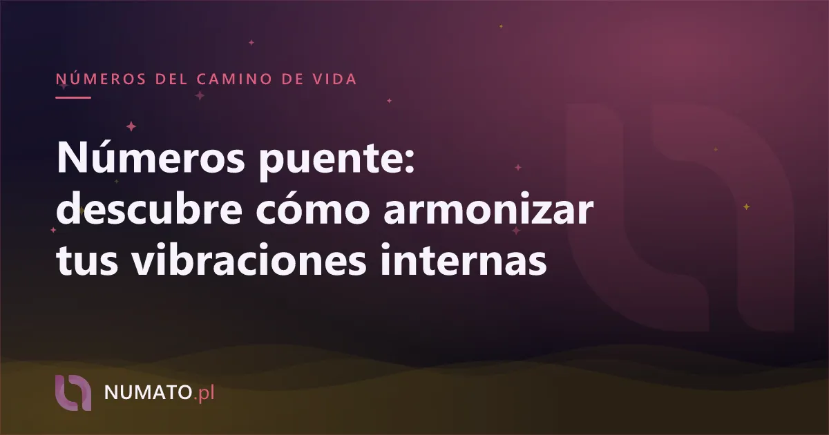 Números puente: descubre cómo armonizar tus vibraciones internas