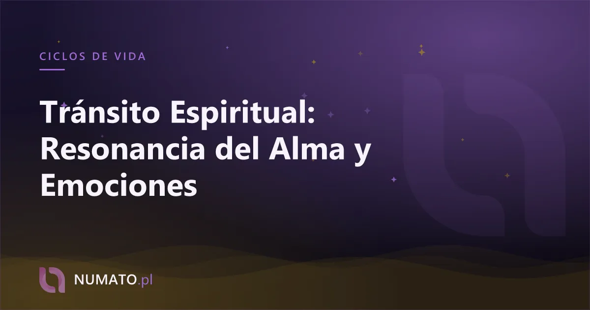 Tránsito Espiritual: Resonancia del Alma y Emociones