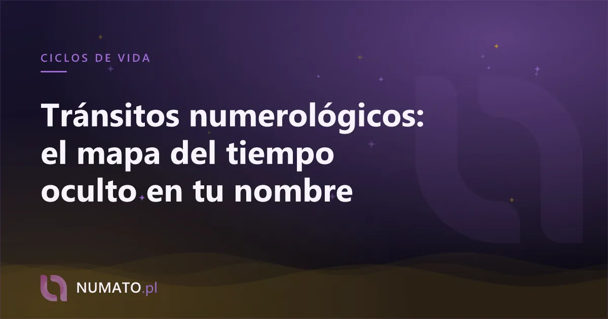 Tránsitos numerológicos: el mapa del tiempo oculto en tu nombre