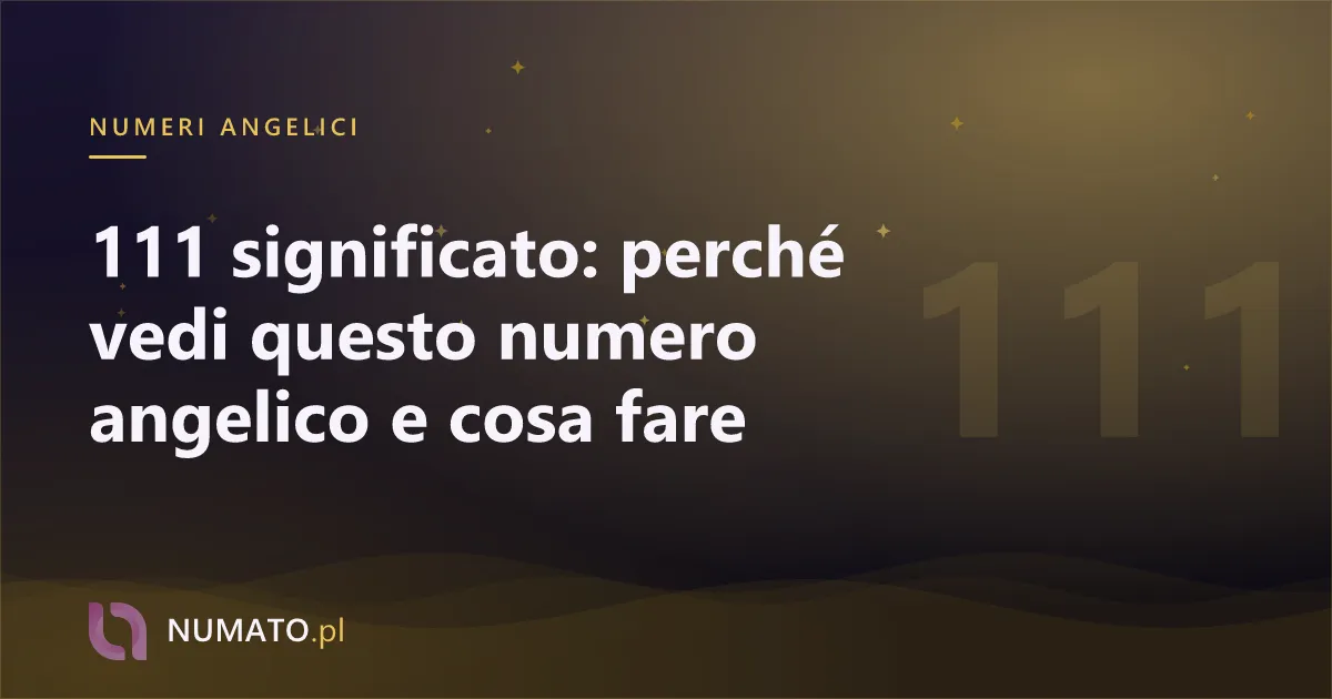 111 significato: perché vedi questo numero angelico e cosa fare