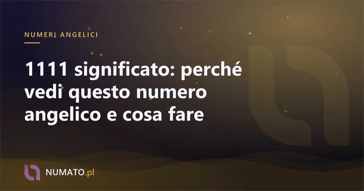 1111 significato: perché vedi questo numero angelico e cosa fare
