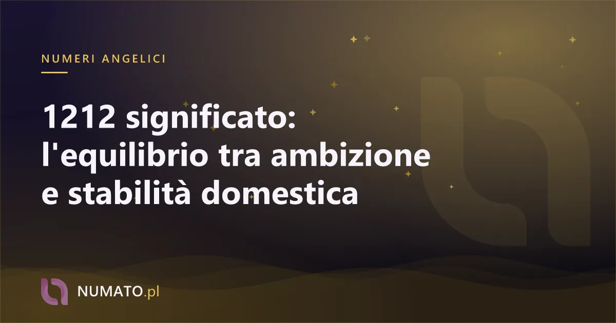 1212 significato: l'equilibrio tra ambizione e stabilità domestica