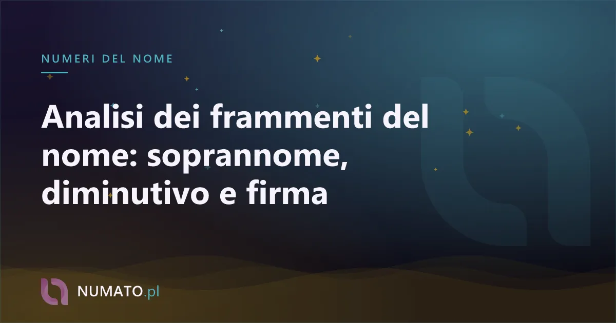 Analisi dei frammenti del nome: soprannome, diminutivo e firma