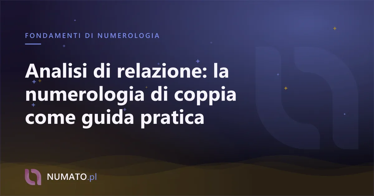 Analisi di relazione: la numerologia di coppia come guida pratica