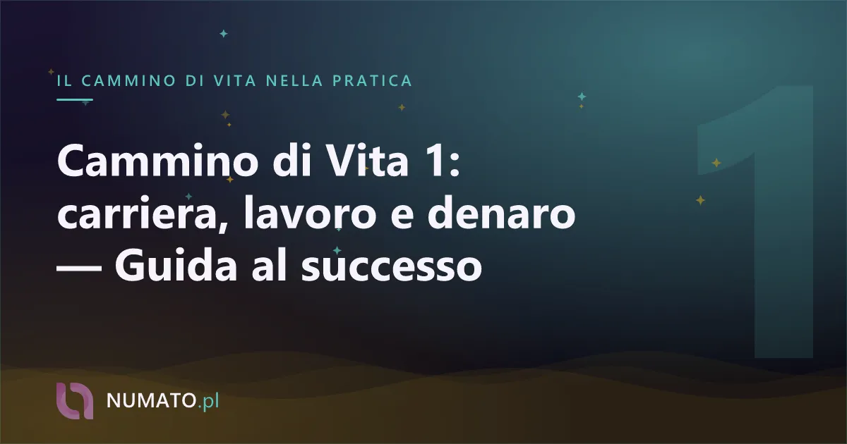 Cammino di Vita 1: carriera, lavoro e denaro — Guida al successo