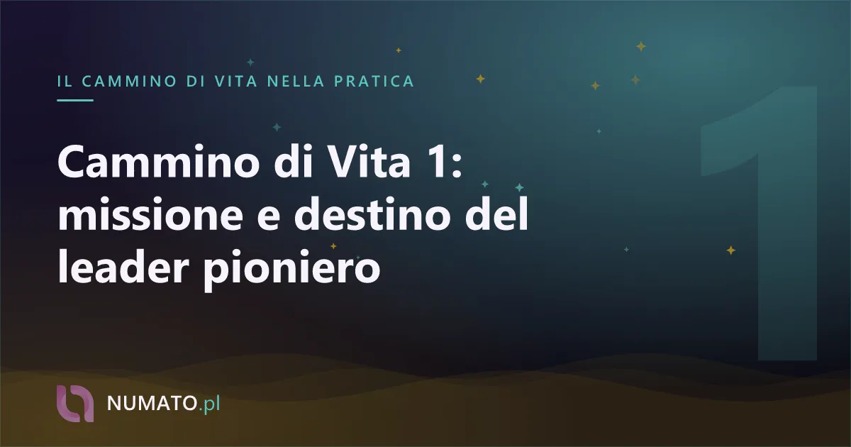 Cammino di Vita 1: missione e destino del leader pioniero