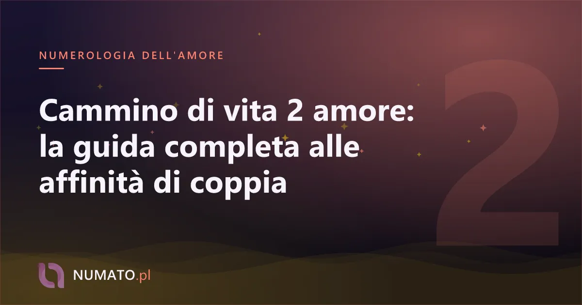 Cammino di vita 2 amore: la guida completa alle affinità di coppia