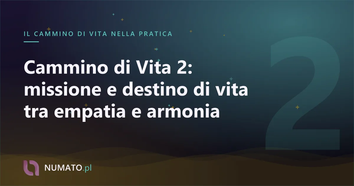 Cammino di Vita 2: missione e destino di vita tra empatia e armonia
