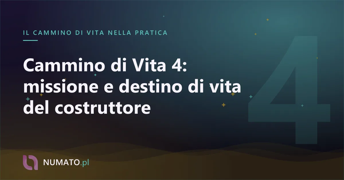 Cammino di Vita 4: missione e destino di vita del costruttore