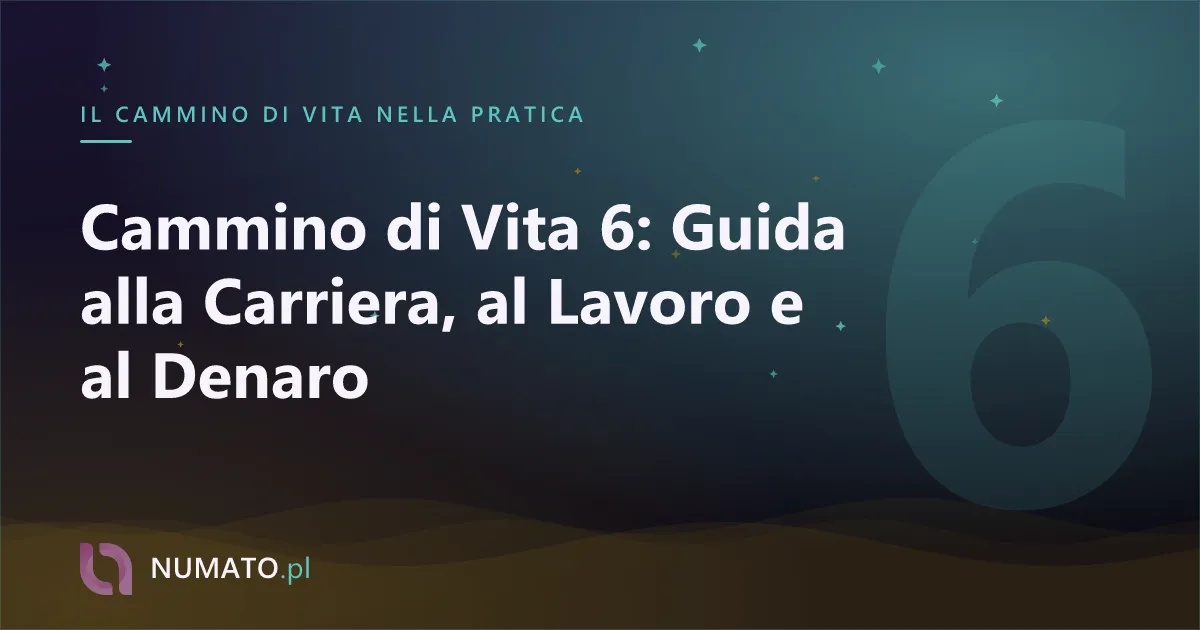 Cammino di Vita 6: Guida alla Carriera, al Lavoro e al Denaro
