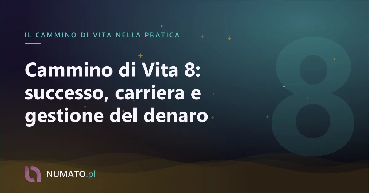 Cammino di Vita 8: successo, carriera e gestione del denaro
