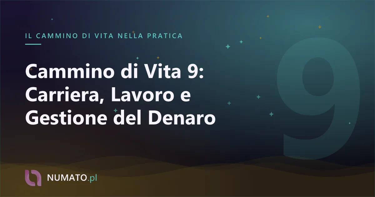Cammino di Vita 9: Carriera, Lavoro e Gestione del Denaro