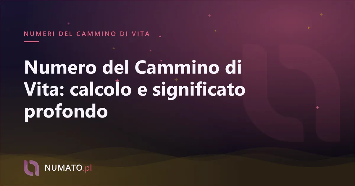 Numero del Cammino di Vita: calcolo e significato profondo