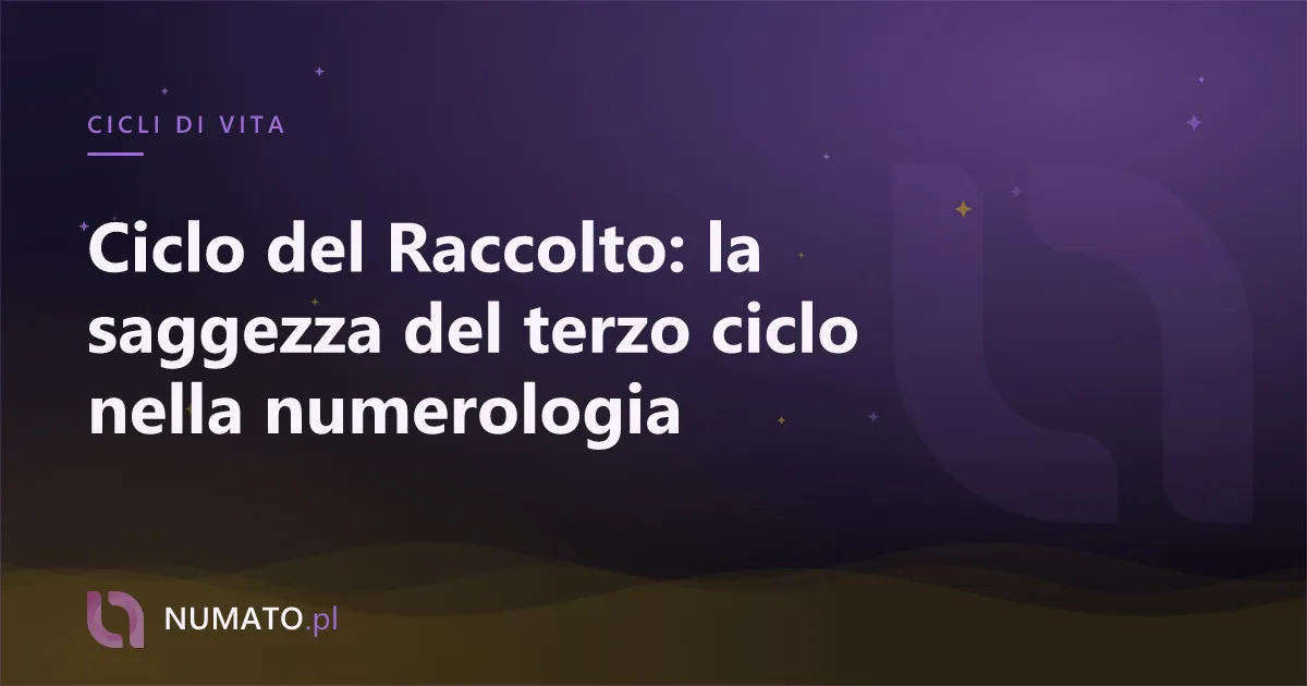 Ciclo del Raccolto: la saggezza del terzo ciclo nella numerologia