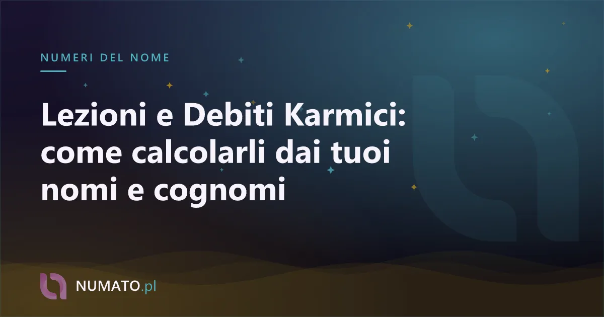 Lezioni e Debiti Karmici: come calcolarli dai tuoi nomi e cognomi