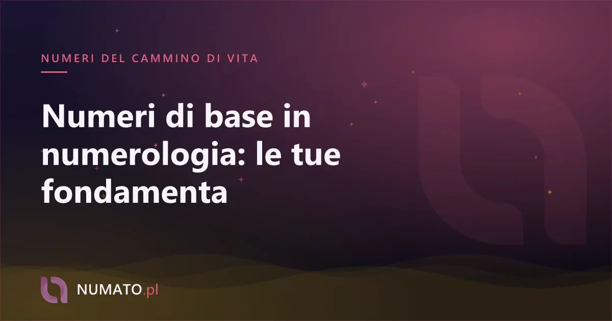 Numeri di base in numerologia: le tue fondamenta