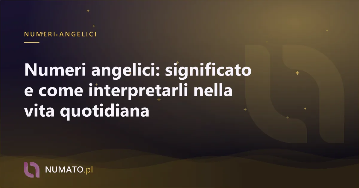 Numeri angelici: significato e come interpretarli nella vita quotidiana