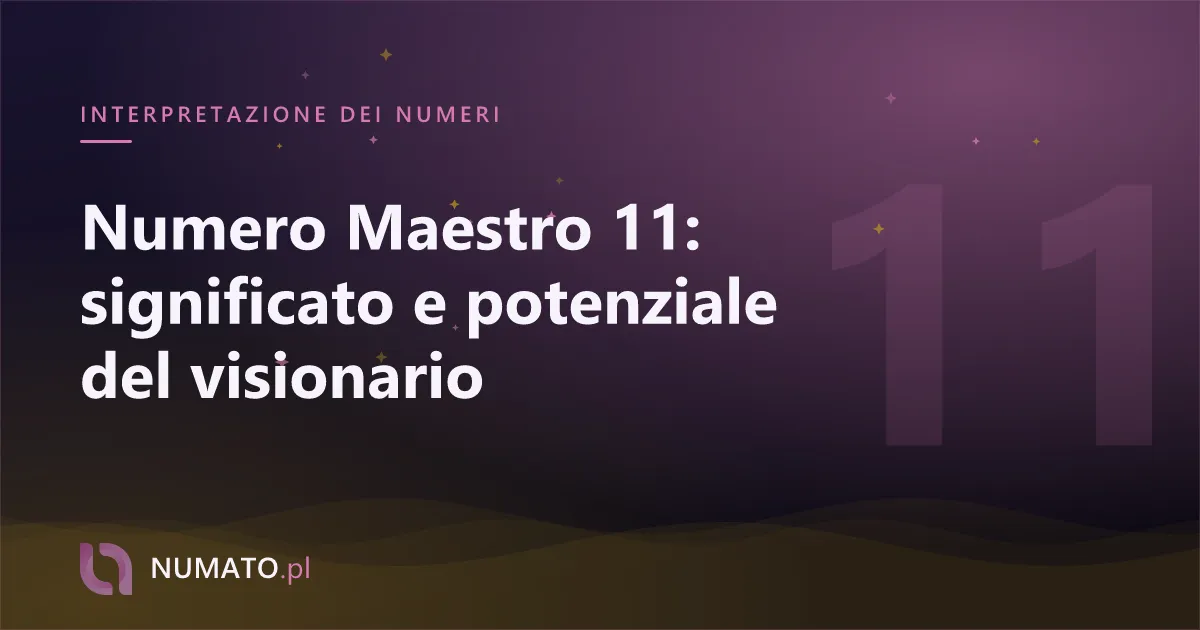 Numero Maestro 11: significato e potenziale del visionario