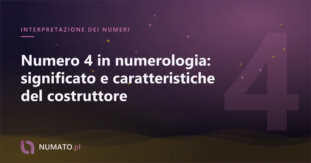 Numero 4 in numerologia: significato e caratteristiche del costruttore